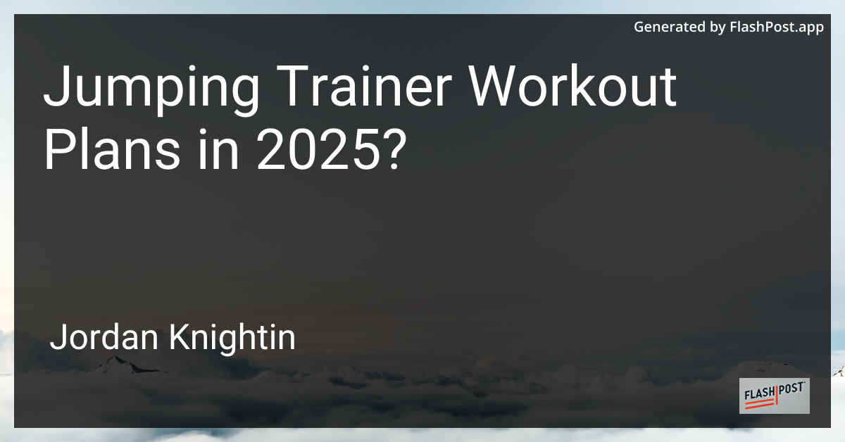 Jumping Trainer Workout Plans in 2025?