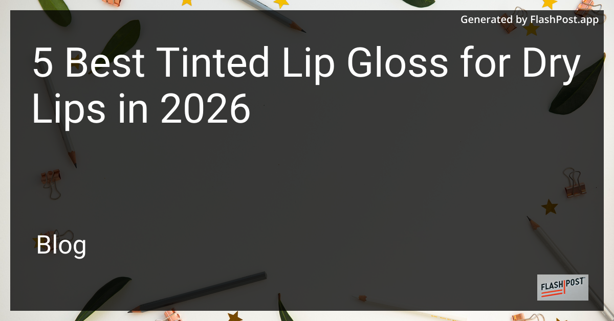 5 Best Tinted Lip Gloss for Dry Lips in 2026