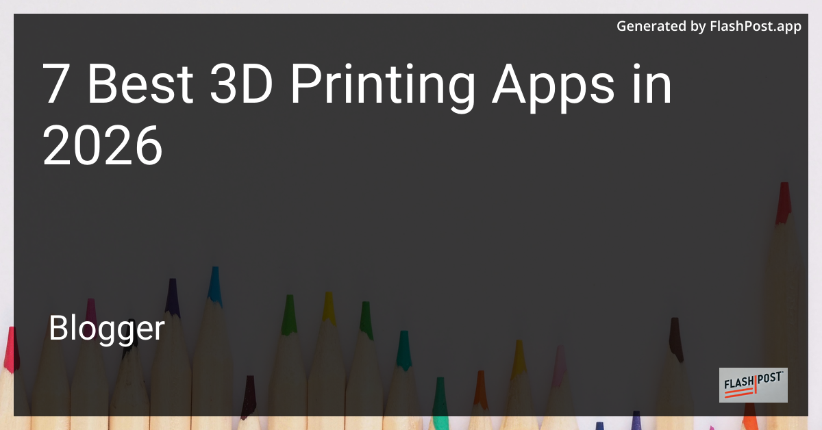 7 Best 3D Printing Apps in 2026