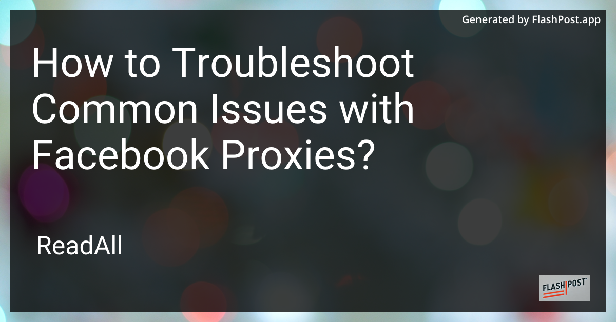 Troubleshooting Facebook Proxies
