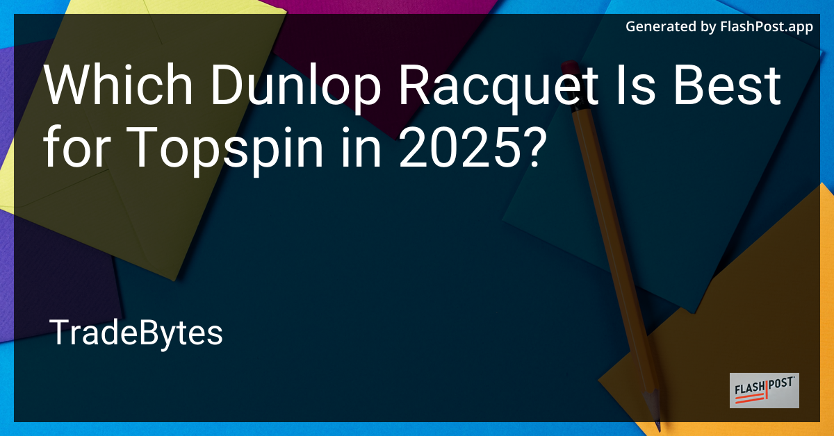 Dunlop Racquet for Topspin