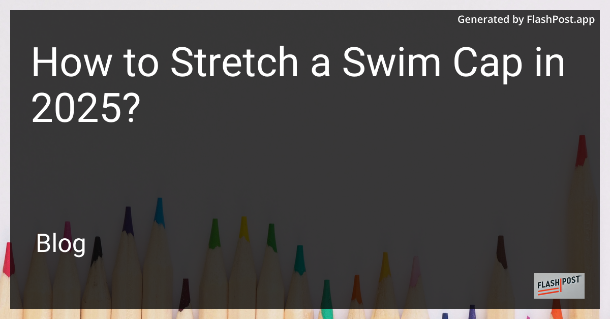 Stretching a swim cap