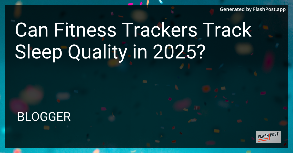 Fitness Trackers and Sleep Quality