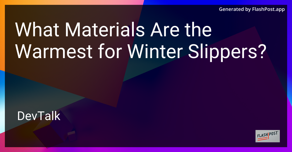 what materials are the warmest for winter slippers?