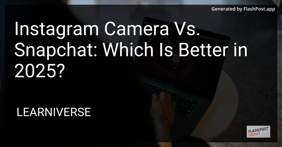Instagram Camera vs. Snapchat: Which is Better in 2025?