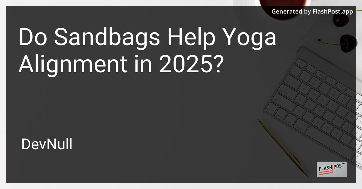 Do Sandbags Help Yoga Alignment in 2025?