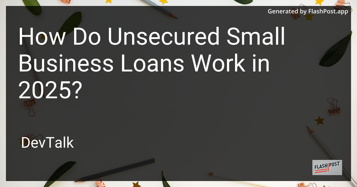 how do unsecured small business loans work in 2025?