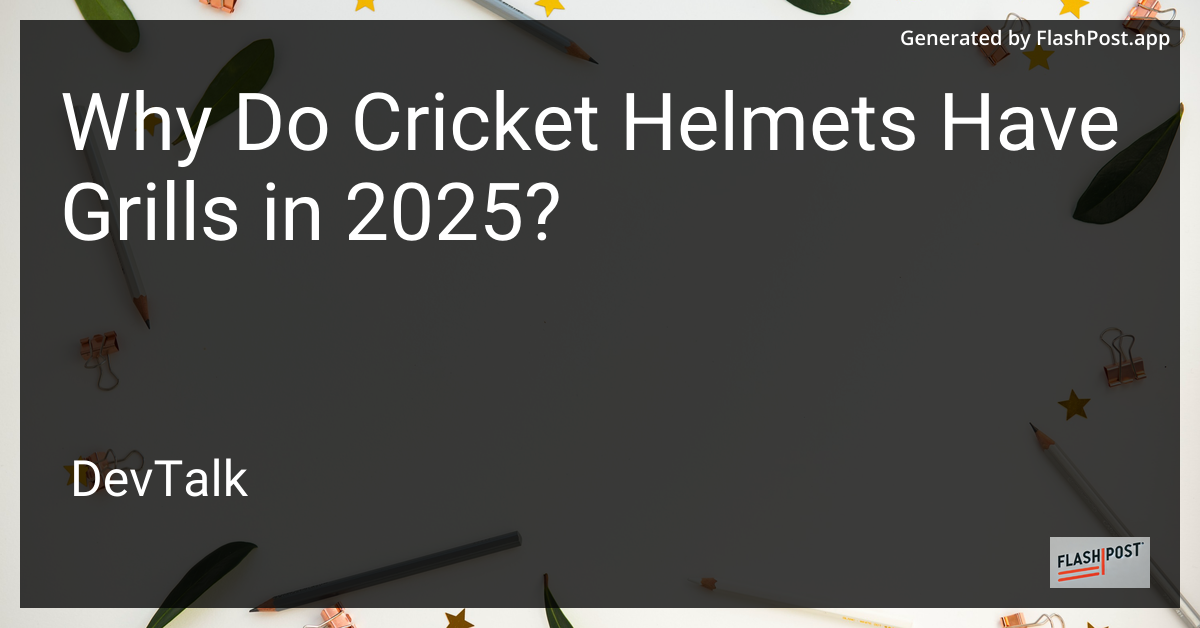 why do cricket helmets have grills in 2025?