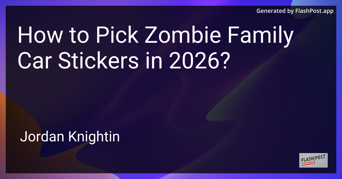 How to Pick Zombie Family Car Stickers in 2026?