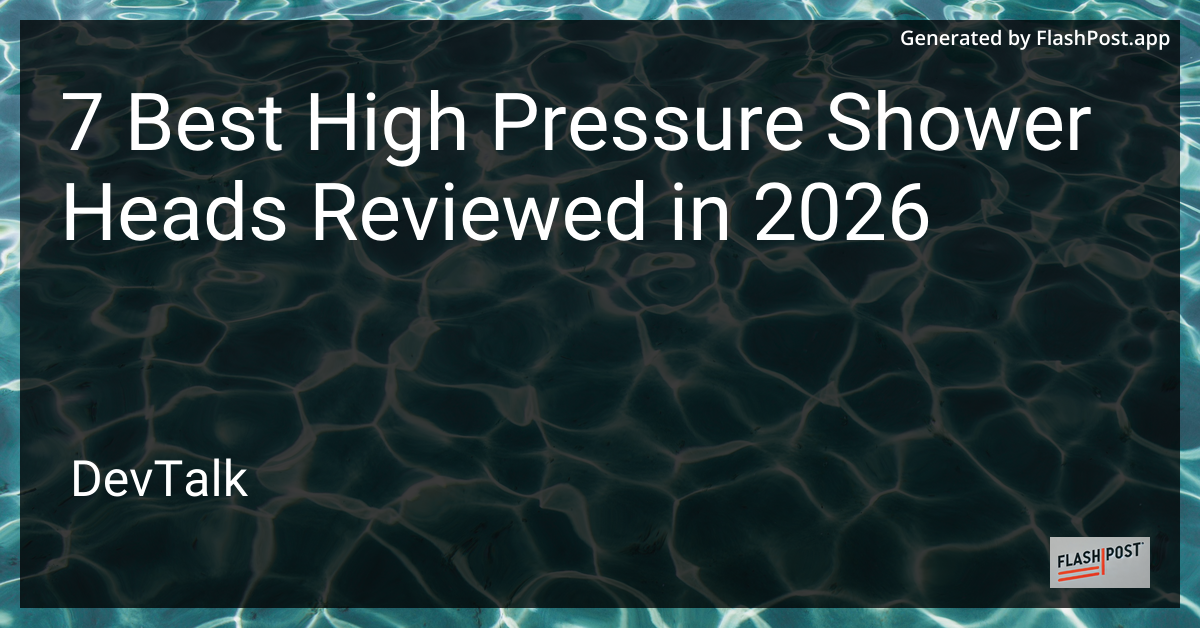7 Best High Pressure Shower Heads Reviewed in 2026