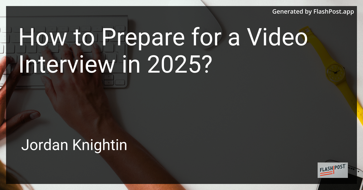 How to Prepare for a Video Interview in 2025?