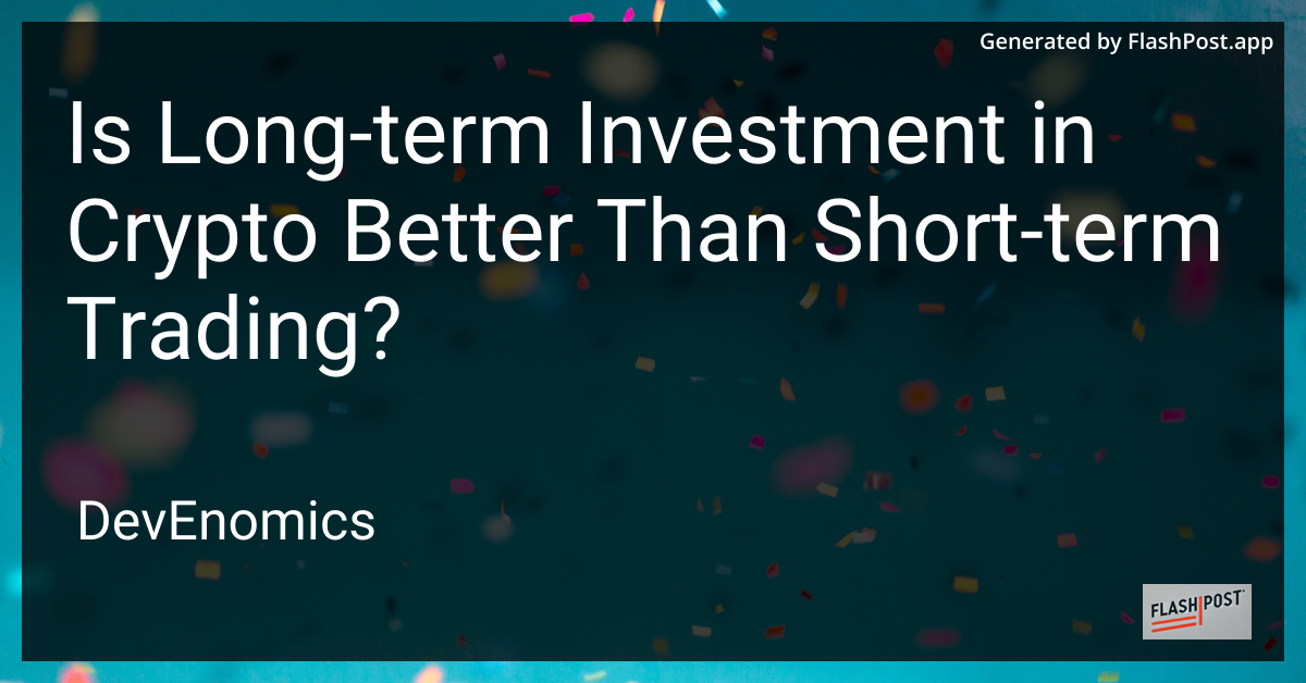 Is Long-term Investment in Crypto Better Than Short-term Trading?