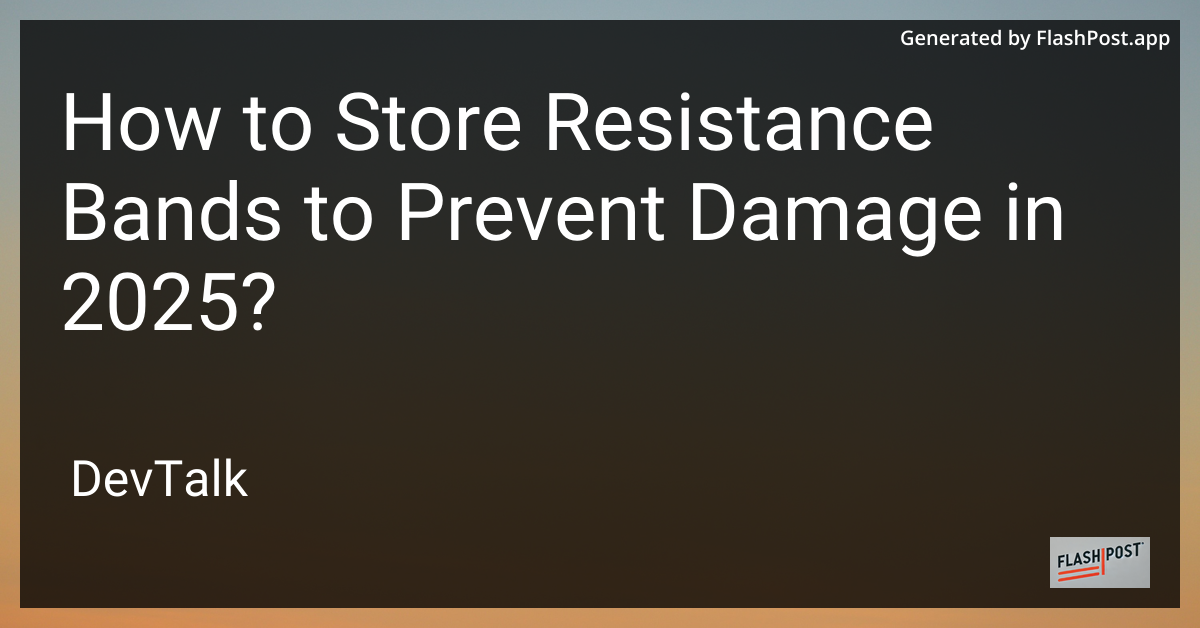 how to store resistance bands to prevent damage in 2025?