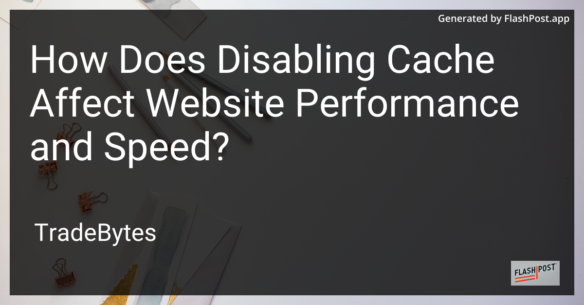 How Does Disabling Cache Affect Website Performance and Speed?