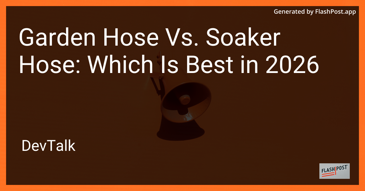 Garden Hose Vs. Soaker Hose: Which Is Best in 2026