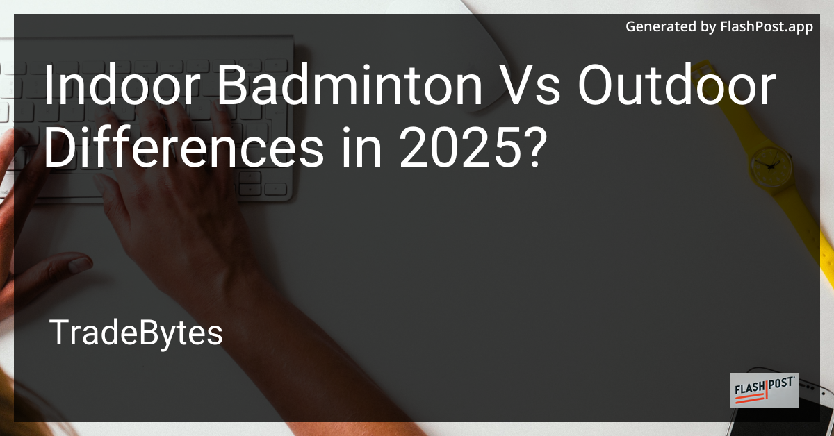 Indoor vs Outdoor Badminton
