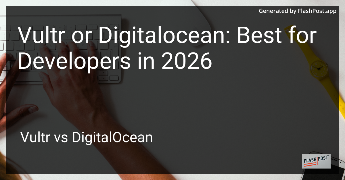 Vultr or Digitalocean: Best for Developers in 2026