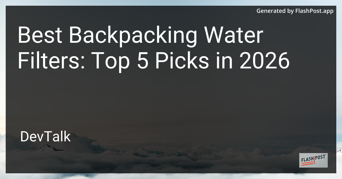 Best Backpacking Water Filters: Top 5 Picks in 2026