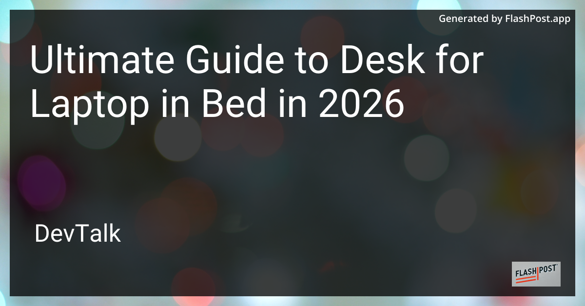 Ultimate Guide to Desk for Laptop in Bed in 2026