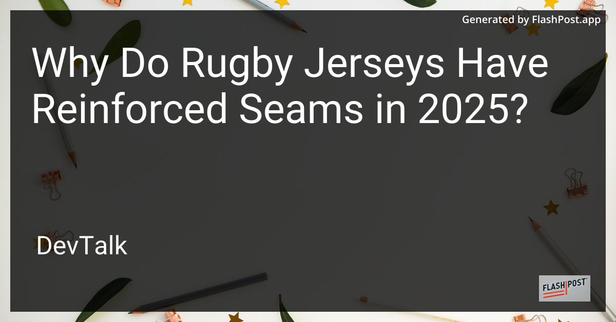why do rugby jerseys have reinforced seams in 2025?