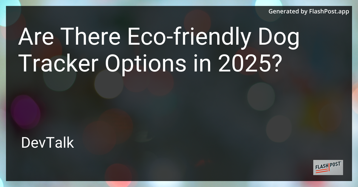 are there eco-friendly dog tracker options in 2025?