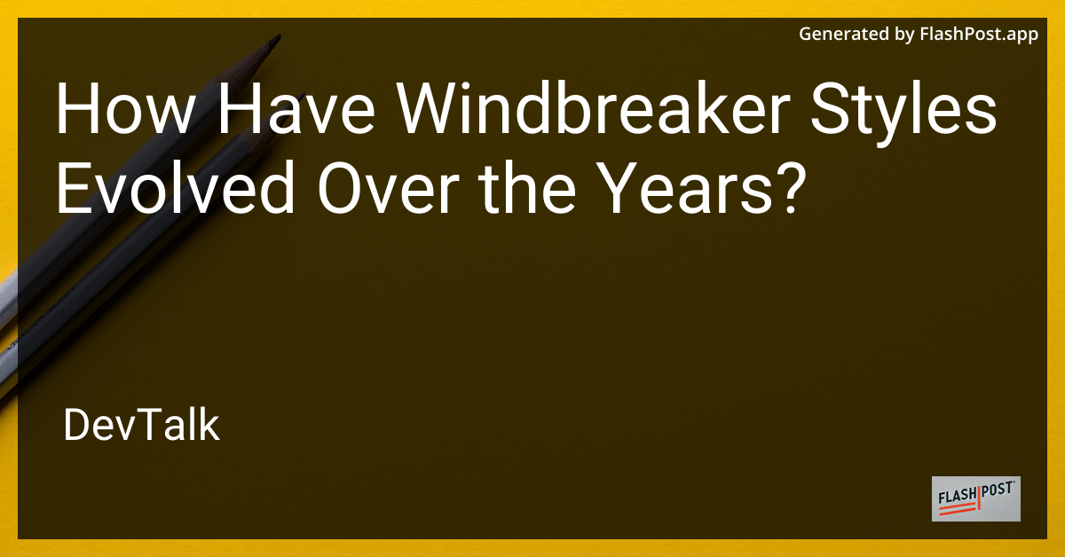 how have windbreaker styles evolved over the years?