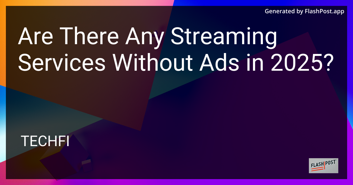 Streaming Without Ads in 2025