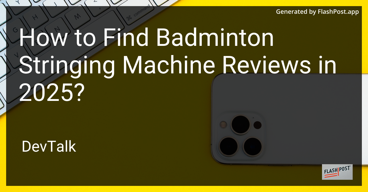 how to find badminton stringing machine reviews in 2025?