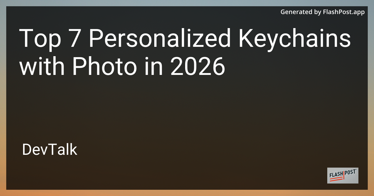Top 7 Personalized Keychains with Photo in 2026