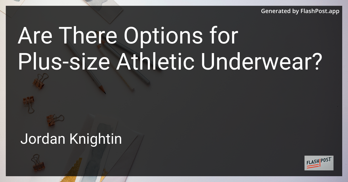Are There Options for Plus-size Athletic Underwear?