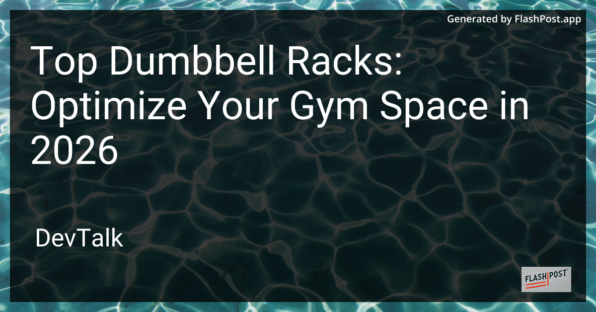 Top Dumbbell Racks: Optimize Your Gym Space in 2026