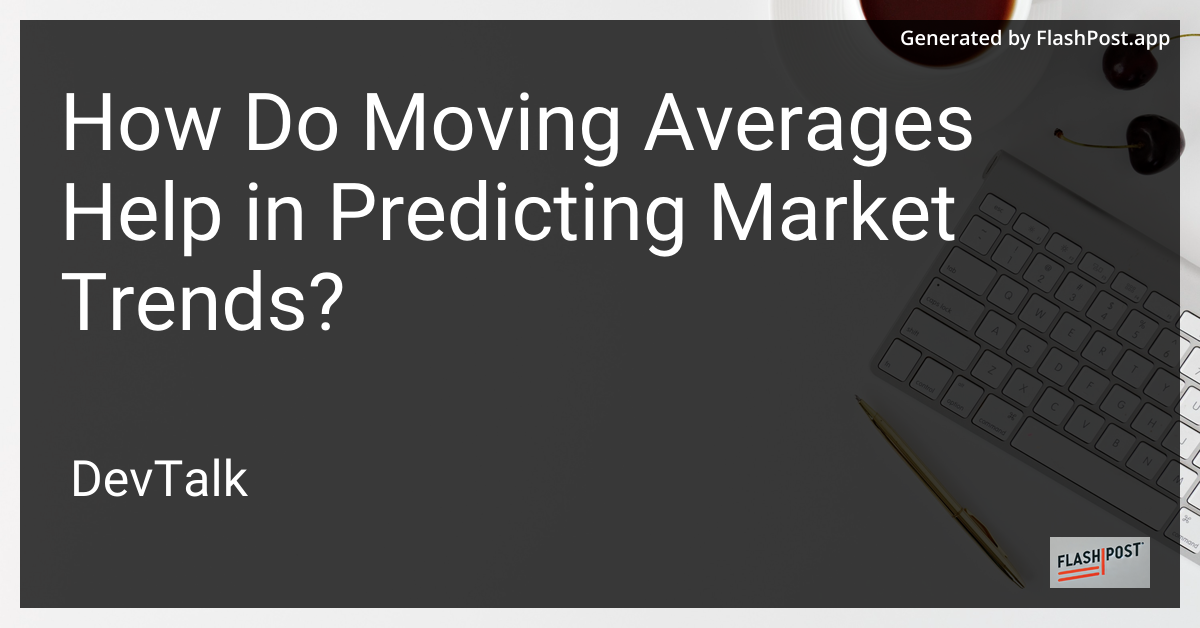 how do moving averages help in predicting market trends?