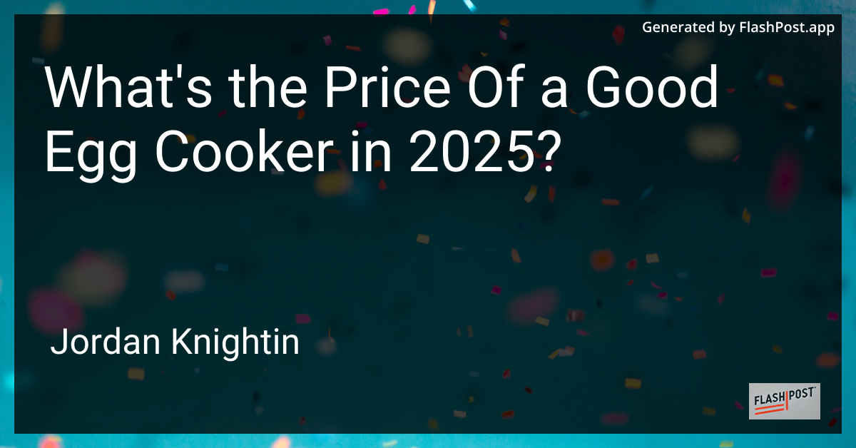 What's the Price Of a Good Egg Cooker in 2025?