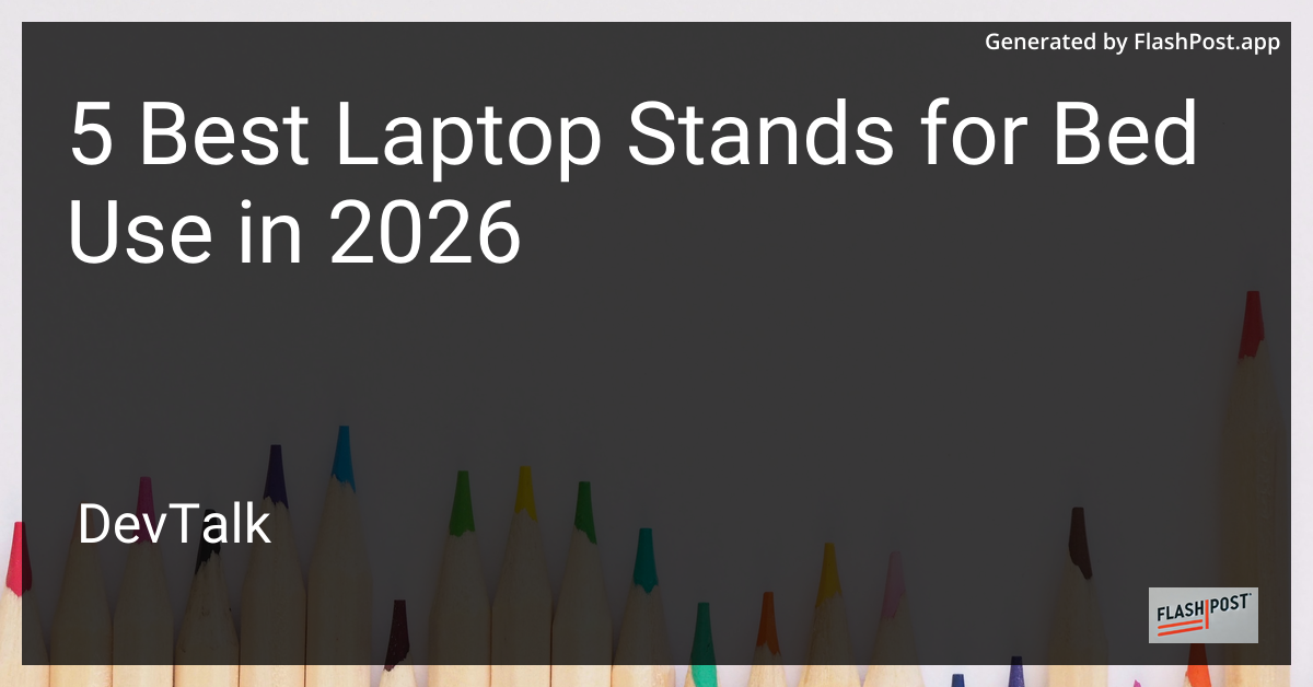 5 Best Laptop Stands for Bed Use in 2026