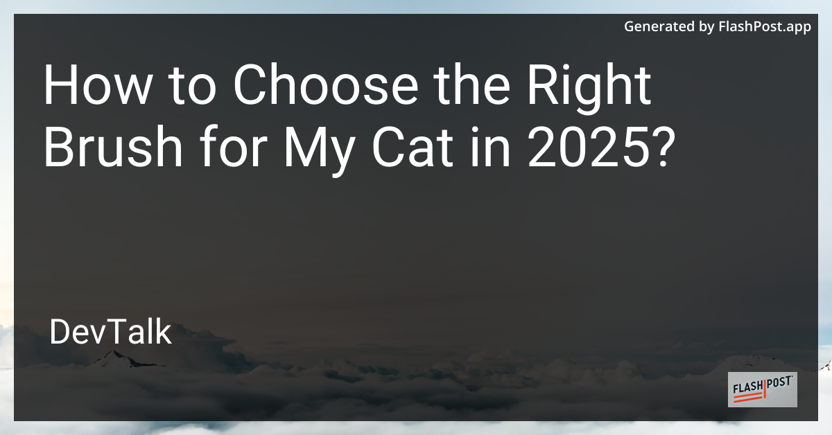 how to choose the right brush for my cat in 2025?