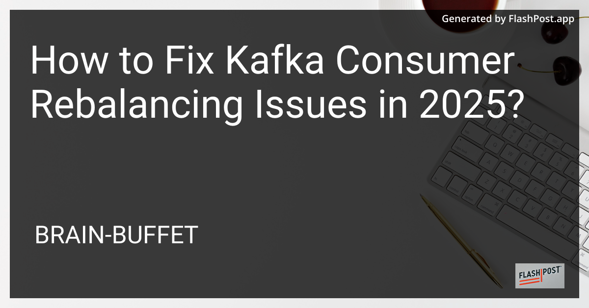 Kafka Consumer Rebalancing Issues