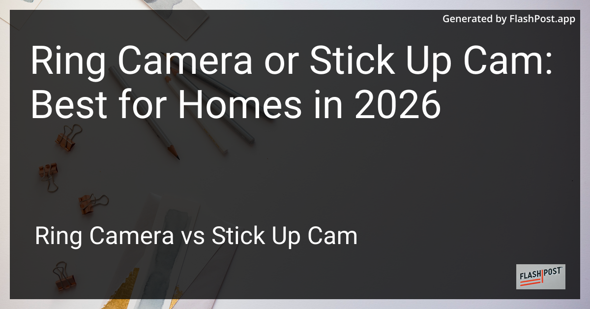 Ring Camera or Stick Up Cam: Best for Homes in 2026