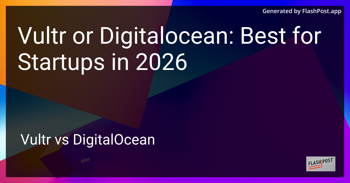 Vultr or Digitalocean: Best for Startups in 2026