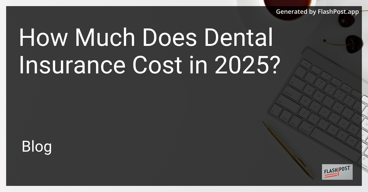 Dental Insurance Cost in 2025