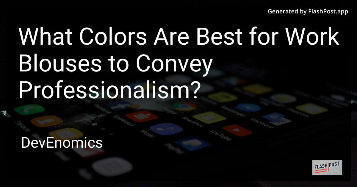 What Colors Are Best for Work Blouses to Convey Professionalism?