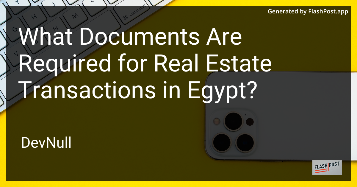 What Documents Are Required for Real Estate Transactions in Egypt?