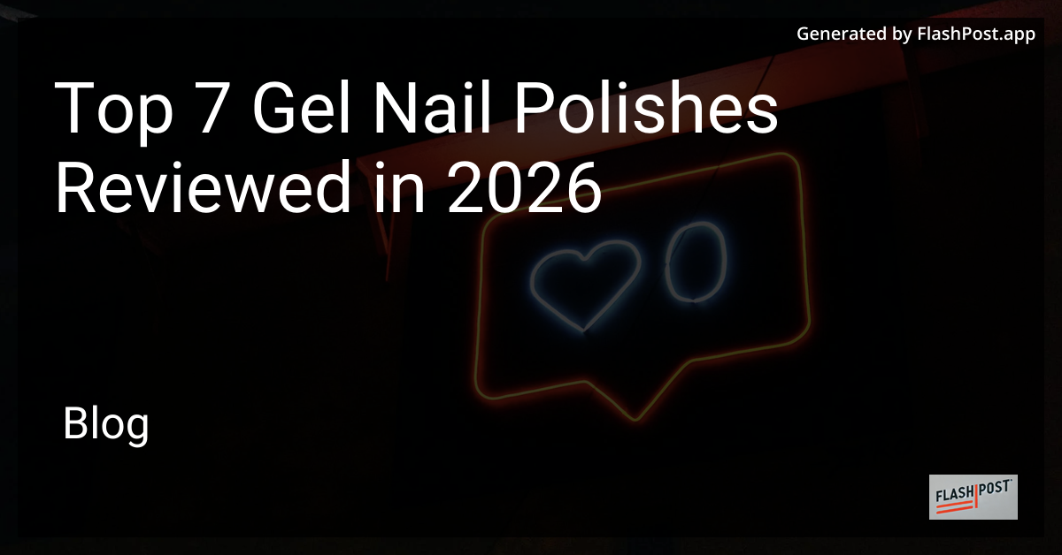 Top 7 Gel Nail Polishes Reviewed in 2026