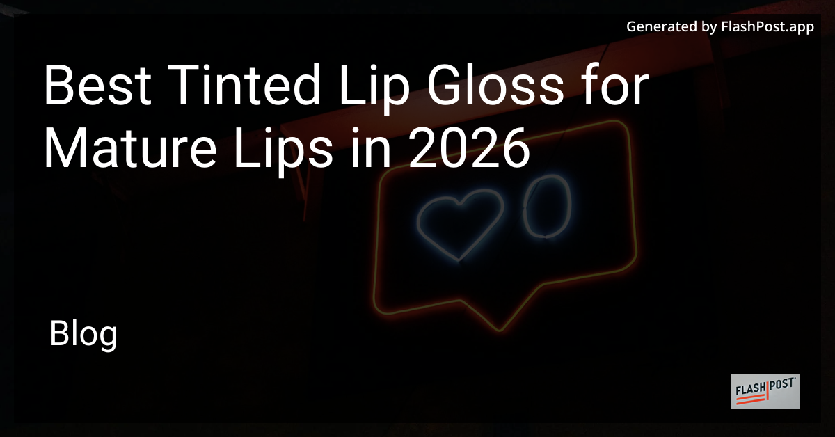 Best Tinted Lip Gloss for Mature Lips in 2026