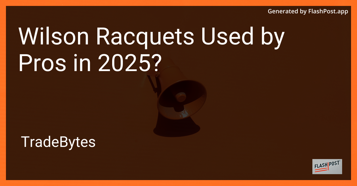 Wilson Racquets Used by Pros in 2025