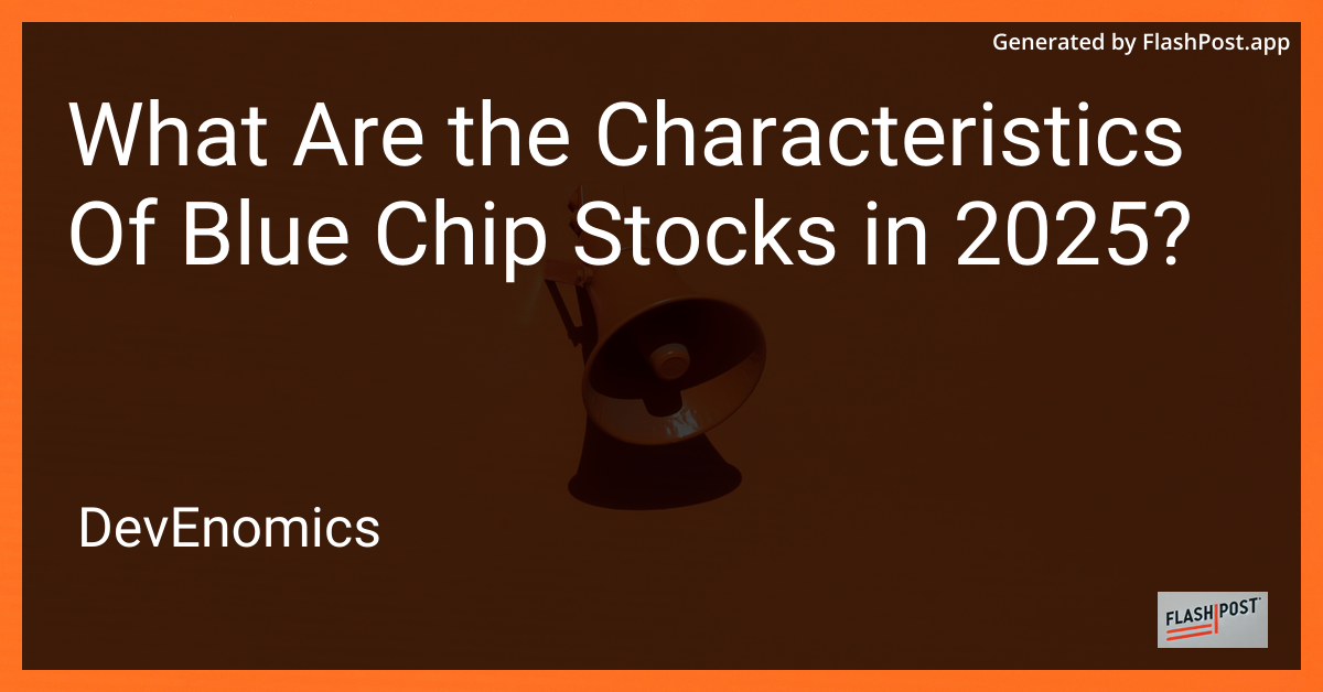 What Are the Characteristics Of Blue Chip Stocks in 2025?