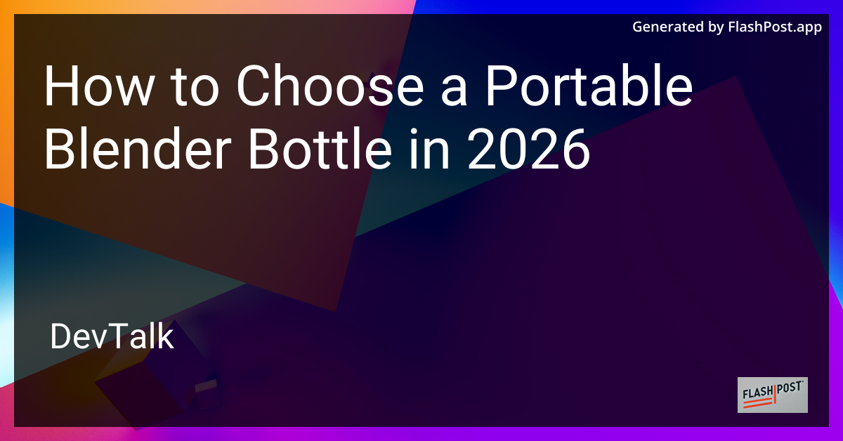 How to Choose a Portable Blender Bottle in 2026