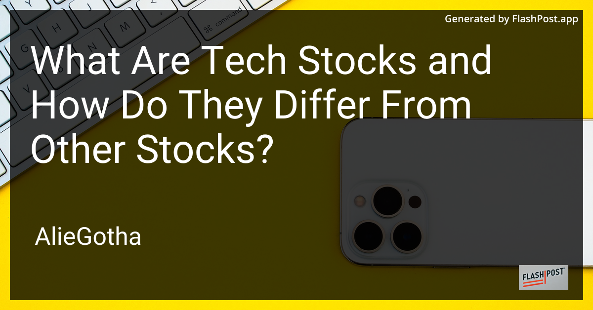 What Are Tech Stocks and How Do They Differ From Other Stocks?