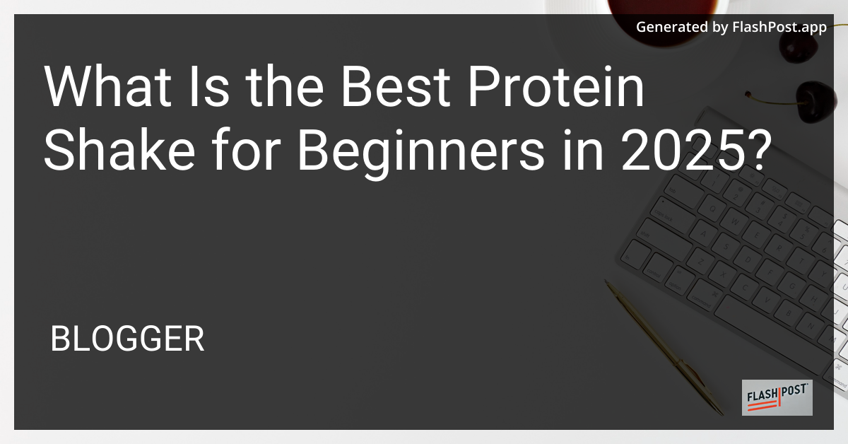 Protein Shakes for Beginners