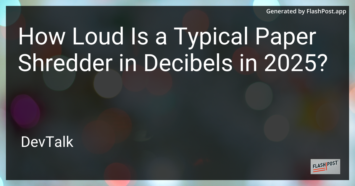 how loud is a typical paper shredder in decibels in 2025?