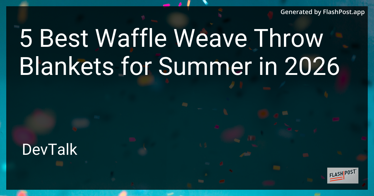 5 Best Waffle Weave Throw Blankets for Summer in 2026
